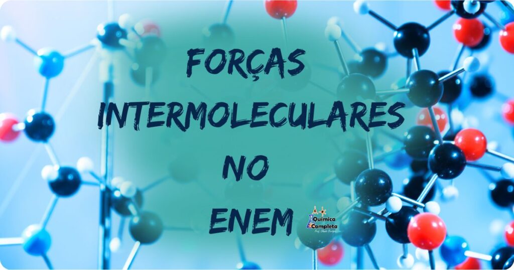 Forças Intermoleculares no ENEM Química Completa